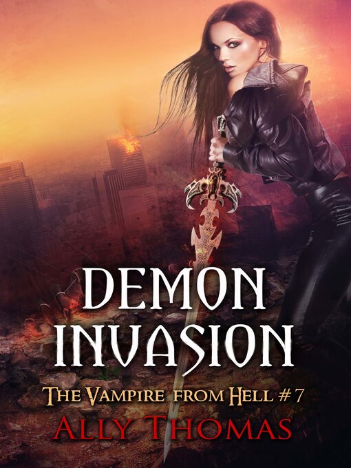 Title details for Demon Invasion (The Vampire from Hell Part 7) by Ally Thomas - Available